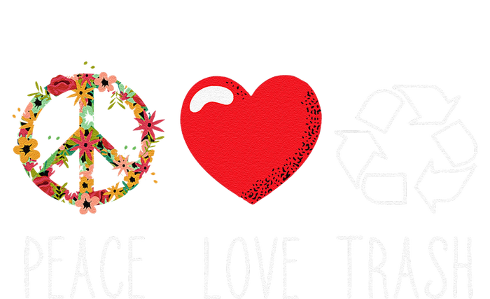 Trash Recycle Logo Love Peace Earth Day Trash Recycling T-Shirt