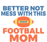 Footballer Father Better Not Mess With This Football Mom Gift T-Shirt