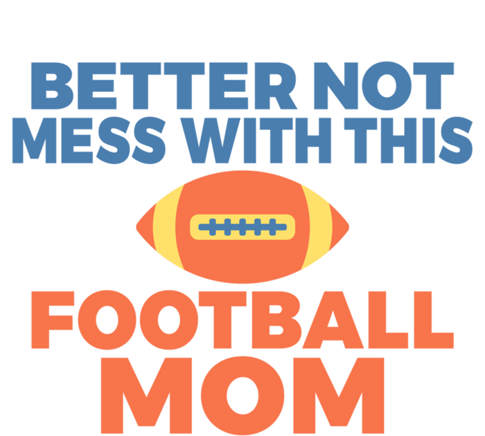 Footballer Father Better Not Mess With This Football Mom Gift T-Shirt