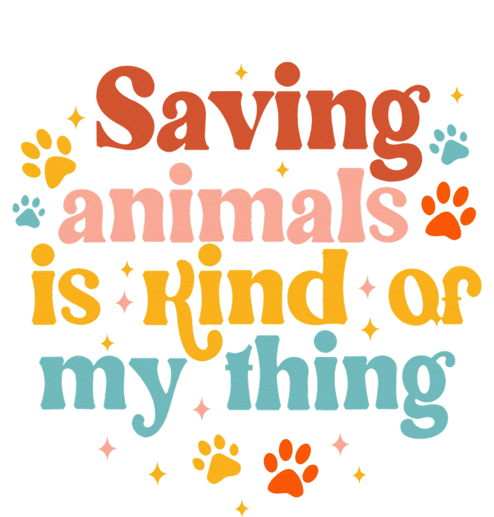 Saving Animals Is Kind Of My Thing Dog Rescuer Animal Rescue T-Shirt