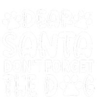 Dear Santa Don T Forget The Dog T-Shirt