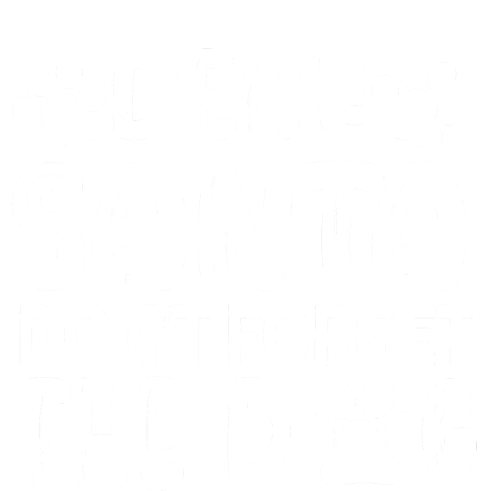 Dear Santa Don T Forget The Dog T-Shirt