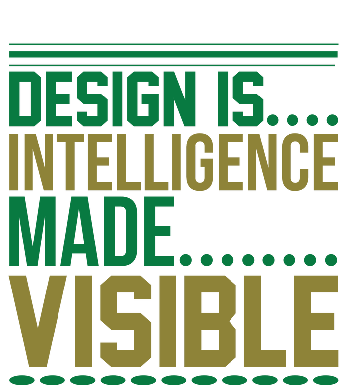 Design Is Intelligence Made Visible T-Shirt