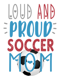 Loud Proud Soccer Mom Gift T-Shirt