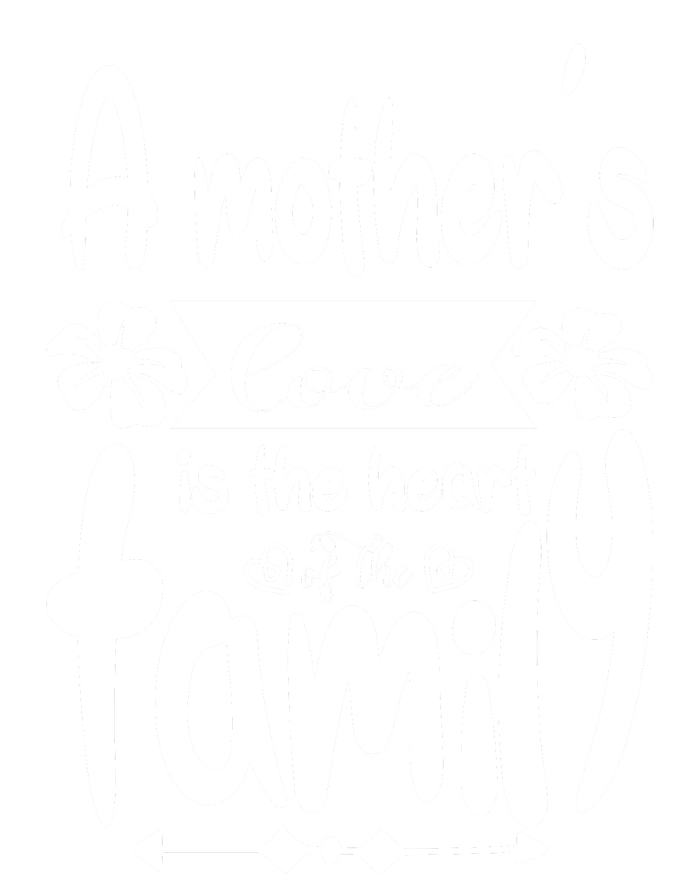 A Mother's Love Is The Heart Of The Family T-Shirt