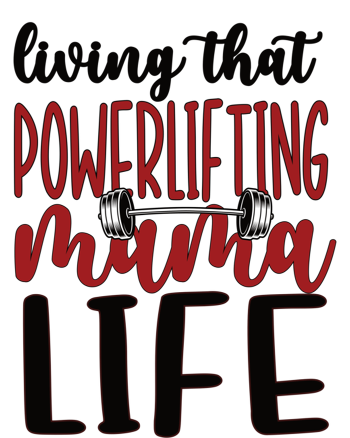 Living That Powerlifting Mama Life Powerlifting Mom Gift T-Shirt