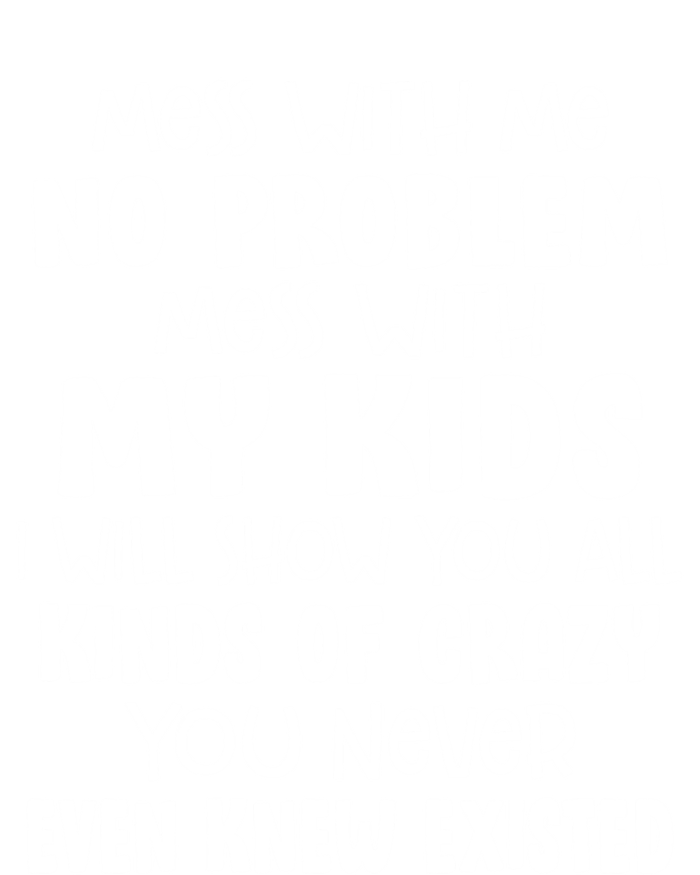 Mom Gift Mess With Me No Problem Mess With My I Will Gift Toddler Sweatshirt