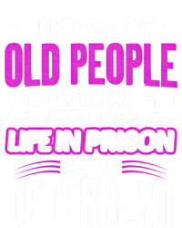 Don't Piss Off Old People The Older We Get The Less Quote Gift Tank Top