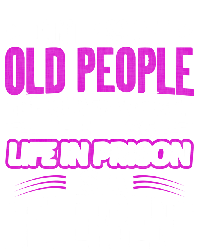 Don't Piss Off Old People The Older We Get The Less Quote Gift Tank Top