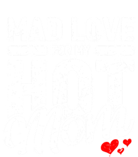 Mad Love For My Mom Gift I Heart My Mother I Love Hot Moms Gift T-Shirt