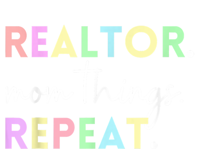 Realtor Mom Things Repeat For Mothers Selling Real Estate T-Shirt