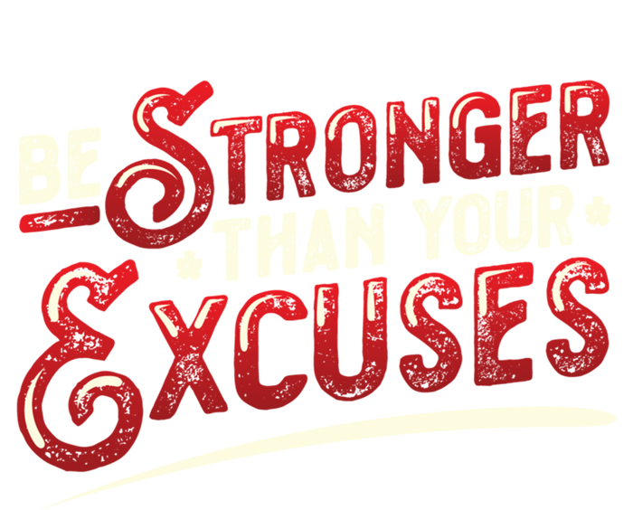 Be Stronger Than Your Excuses Fitness Gift Sweatshirt