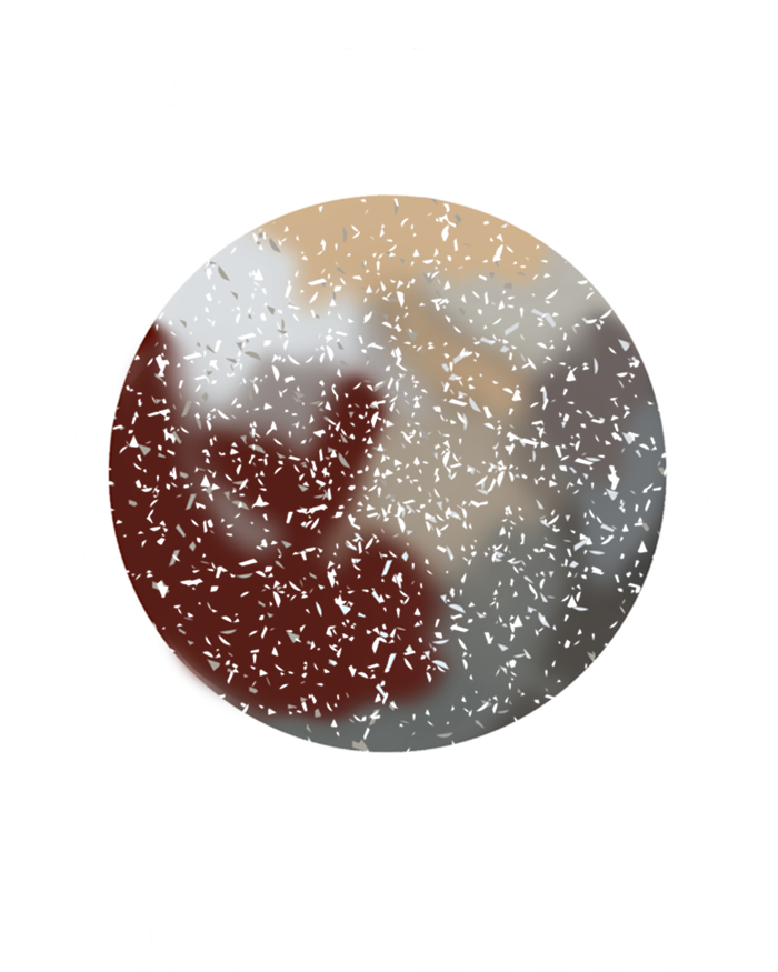 Pluto Funny Gift We Will Always Miss And Never Forget You Funny Gift Planet Gift T-Shirt