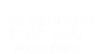 Be Stronger Than Your Excuses Funny Gym Workout Motivation Meaningful Gift T-Shirt