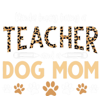 Teachers Dog Moms Kinda Busy Being A Teacher And A Dog Mom Meaningful Gift Tie-Dye T-Shirt