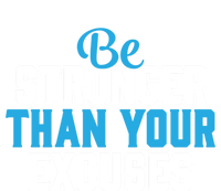 Be Stronger Than Your Excuses Gift Motivation Great Gift Cool Gift Sweatshirt