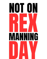 Not On Rex Manning Day Garment-Dyed Sweatshirt