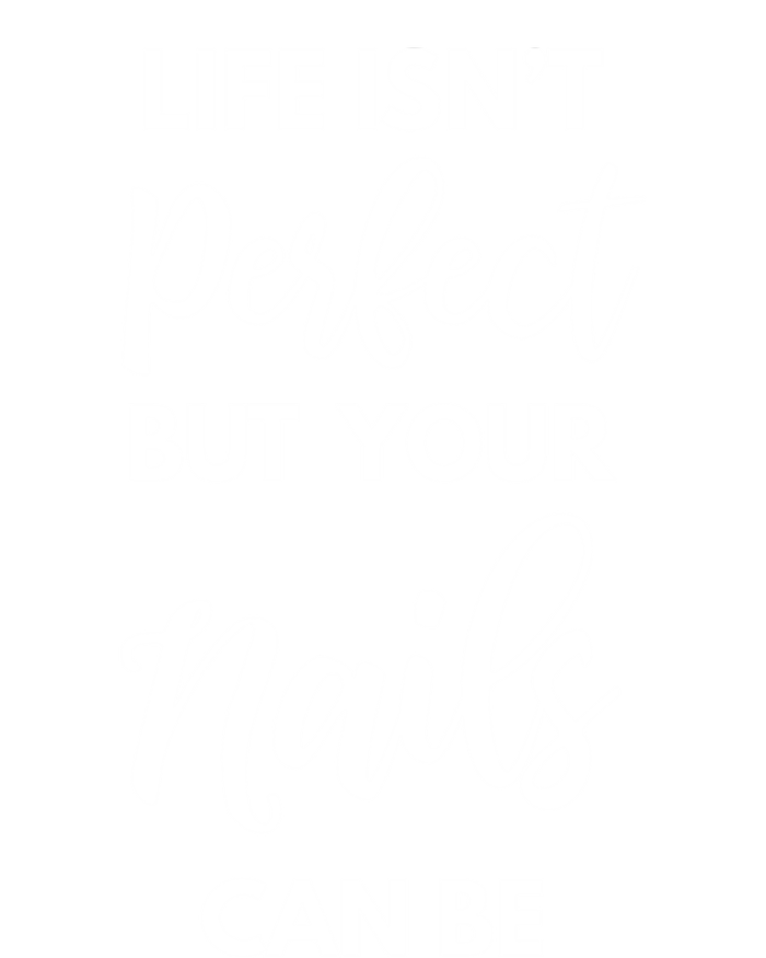 Nail Technician Life Isn't Perfect But Your Nails Can Be Cool Gift Doggie Tank