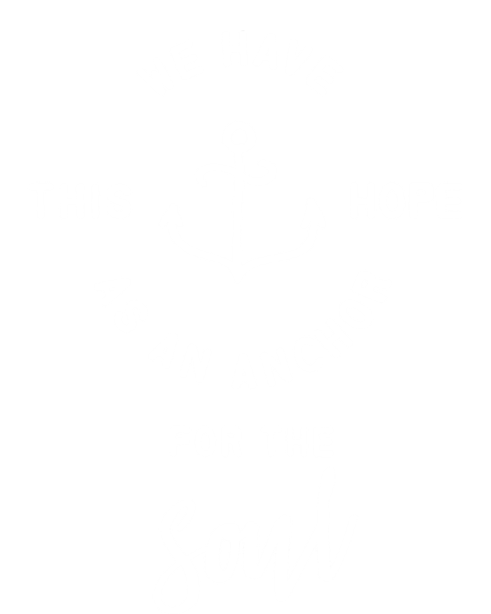 We Have This Hope As An Anchor For The Soul Gift Nautical Cute Gift T-Shirt