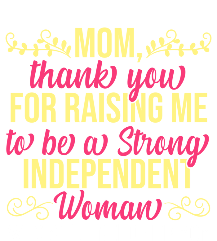 Mom Thank You For Raising Me To Be Strong Independent Gift Tank Top