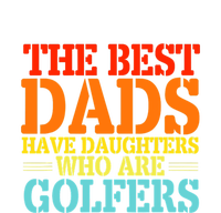 Vintage The Best Dads Have Daughters Who Are Golfers Gift For Dad Father's Day T-Shirt