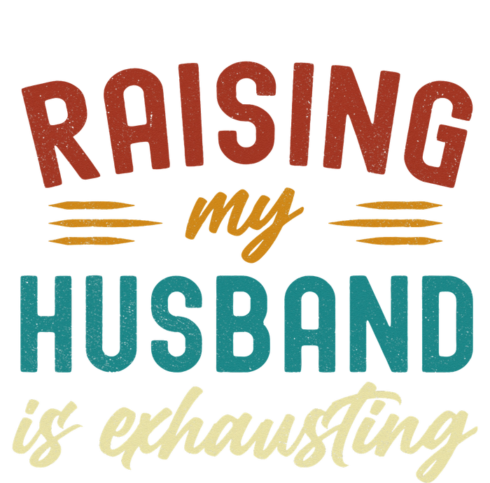 Raising My Husband Is Exhausting Vintage Wife Funny Saying Full Zip Hoodie