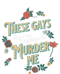 These Gays They're Trying To Murder Me Funny Tanya T-Shirt