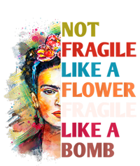 Not Fragile Like A Flower Fragile Like A Bomb T-Shirt