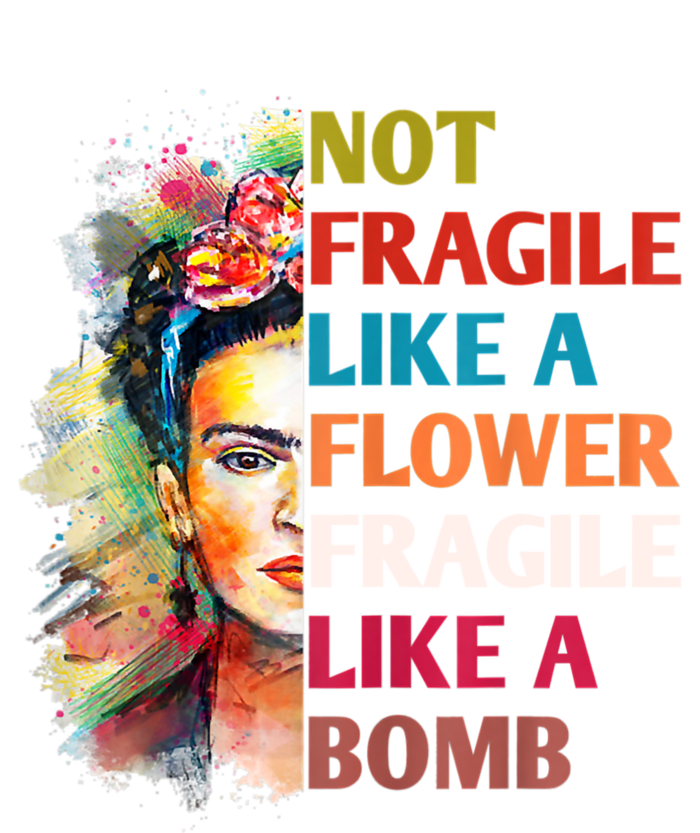 Not Fragile Like A Flower Fragile Like A Bomb T-Shirt