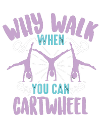 Why Walk When You Can Cartwheel | Tumbling Funny Gift Cooling Performance Crew T-Shirt