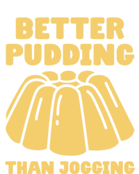 Better Pudding Than Jogging Gift Funny Pudding Gift Tank Top