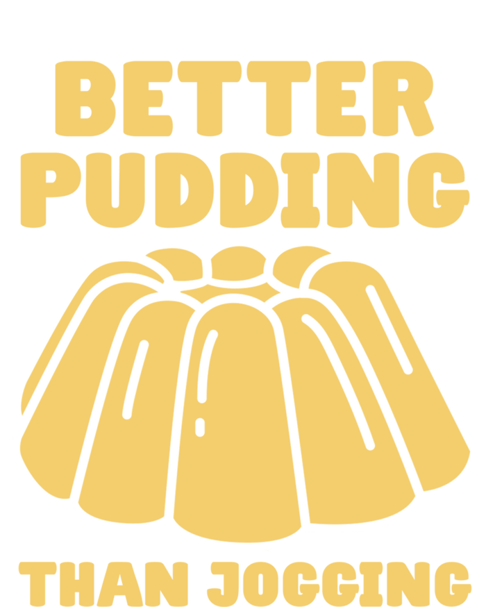 Better Pudding Than Jogging Gift Funny Pudding Gift Tank Top