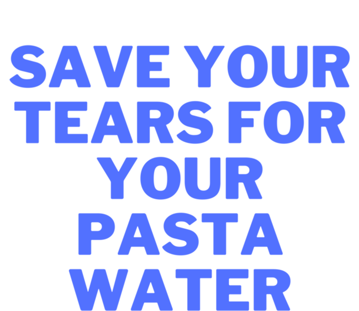 Save Your Tears For Your Pasta Water Funny Gift Ladies Essential Flowy Tank