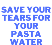 Save Your Tears For Your Pasta Water Cool Gift Toddler T-Shirt