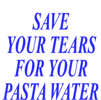 Save Your Tears For Your Pasta Water Cool Gift T-Shirt