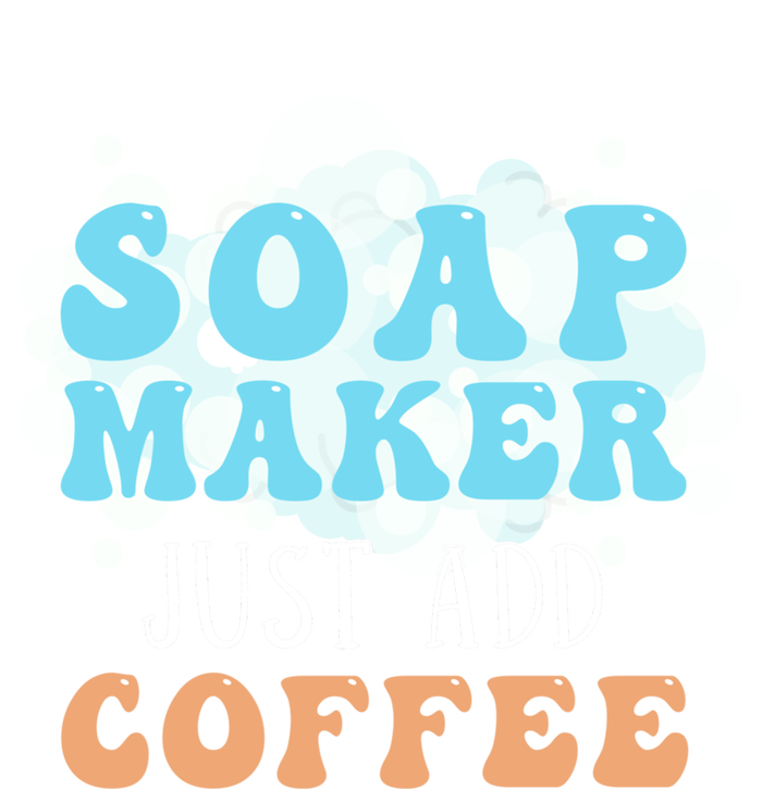 Soap Maker Just Add Coffee Soap Making Gift T-Shirt