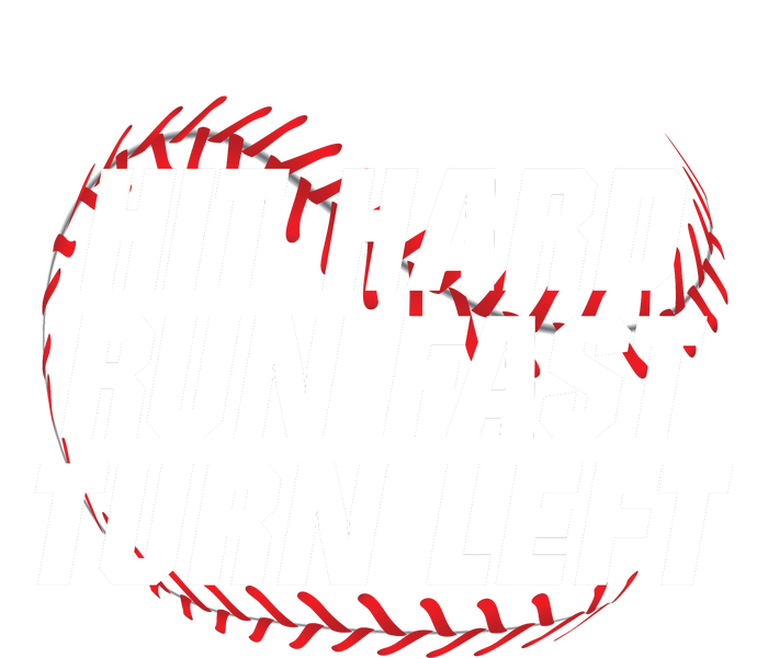 Hit Hard Run Fast Turn Left Funny Baseball Player & Fan T-Shirt