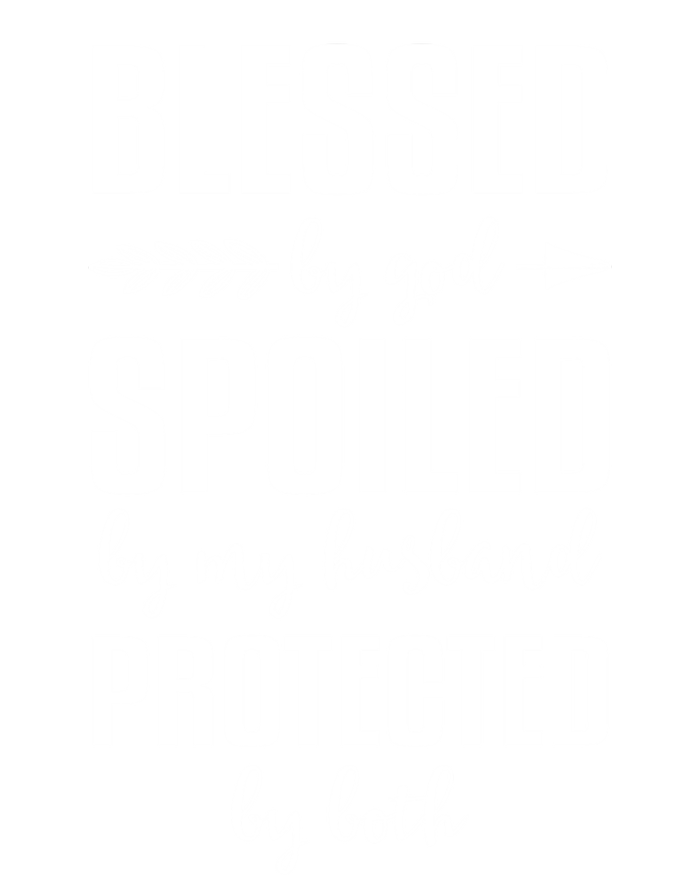 Blessed By God Spoiled By My Husband Gift Mom Wife Gift Women's T-Shirt