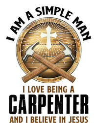 I Am A Simple Man I Love Being A Carpenter Believe In Jesus T-Shirt