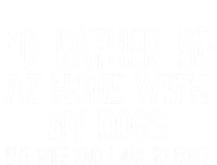 Rather Be Home With My Dogs But My Wife Said I Had To Come Gift T-Shirt