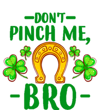 St Patricks Day Funny Irish Don't Pinch Me Bro Graphic Great Gift T-Shirt