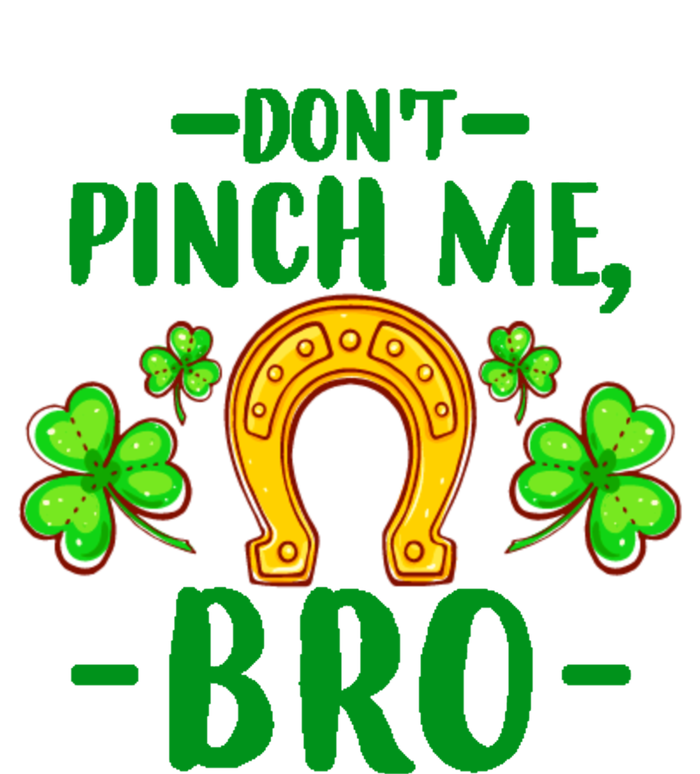 St Patricks Day Funny Irish Don't Pinch Me Bro Graphic Great Gift T-Shirt