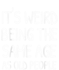 It's Weird Being The Same Age As Old People Old Person Dry Zone Grid Polo