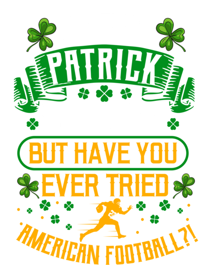 Saint Patrick? Great But Have You Tried American Football? Funny Gift V-Neck T-Shirt