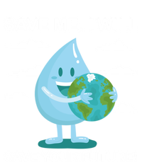 Save Me Will Save Your Future Conserve Water Advocate Gift T-Shirt