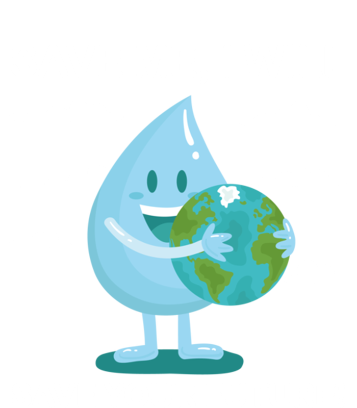 Save Me Will Save Your Future Conserve Water Advocate Gift T-Shirt