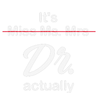 It's Not Miss Ms Mrs Its Dr Actually Doctor Graduation Tie-Dye Long Sleeve Shirt