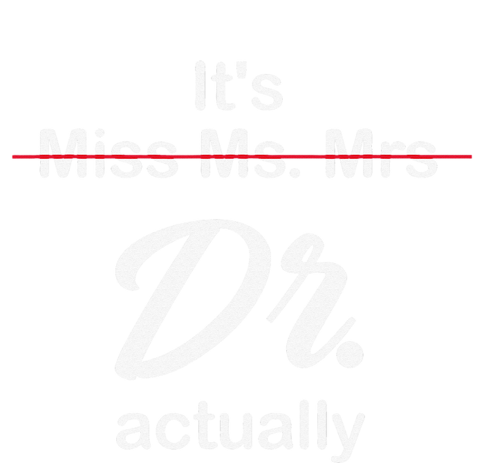 It's Not Miss Ms Mrs Its Dr Actually Doctor Graduation Tie-Dye Long Sleeve Shirt