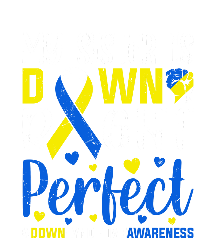 My Sister Is Down Right Perfect Down Syndrome Awareness Day Gift Snapback Five-Panel Rope Hat