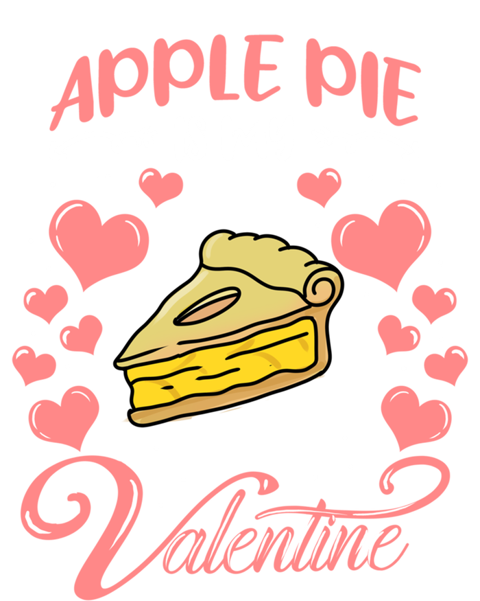 Apple Pie Is My Valentine Candy Valentines Day Great Gift T-Shirt